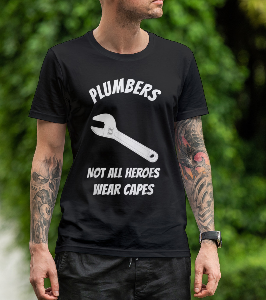 Plumbers Appreciation Not All Heroes Wear Capes Wrench T-Shirt