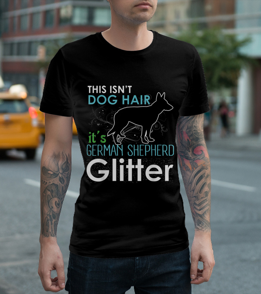 This Isn't Dog Hair It's German Shepherd Glitter T-Shirt
