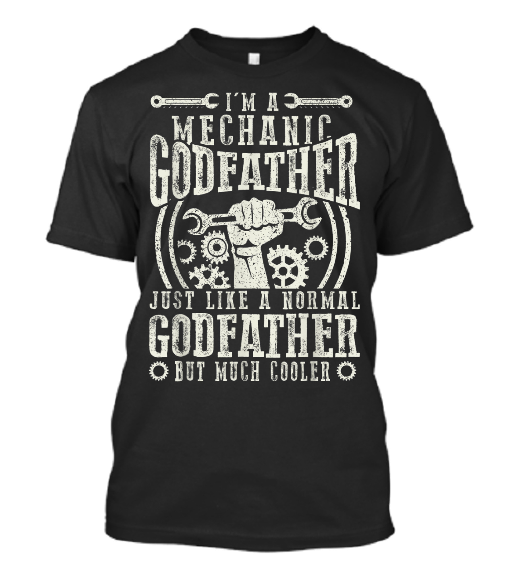 I'm A Mechanic Godfather Just Like A Normal Godfather But Much Cooler T-Shirt