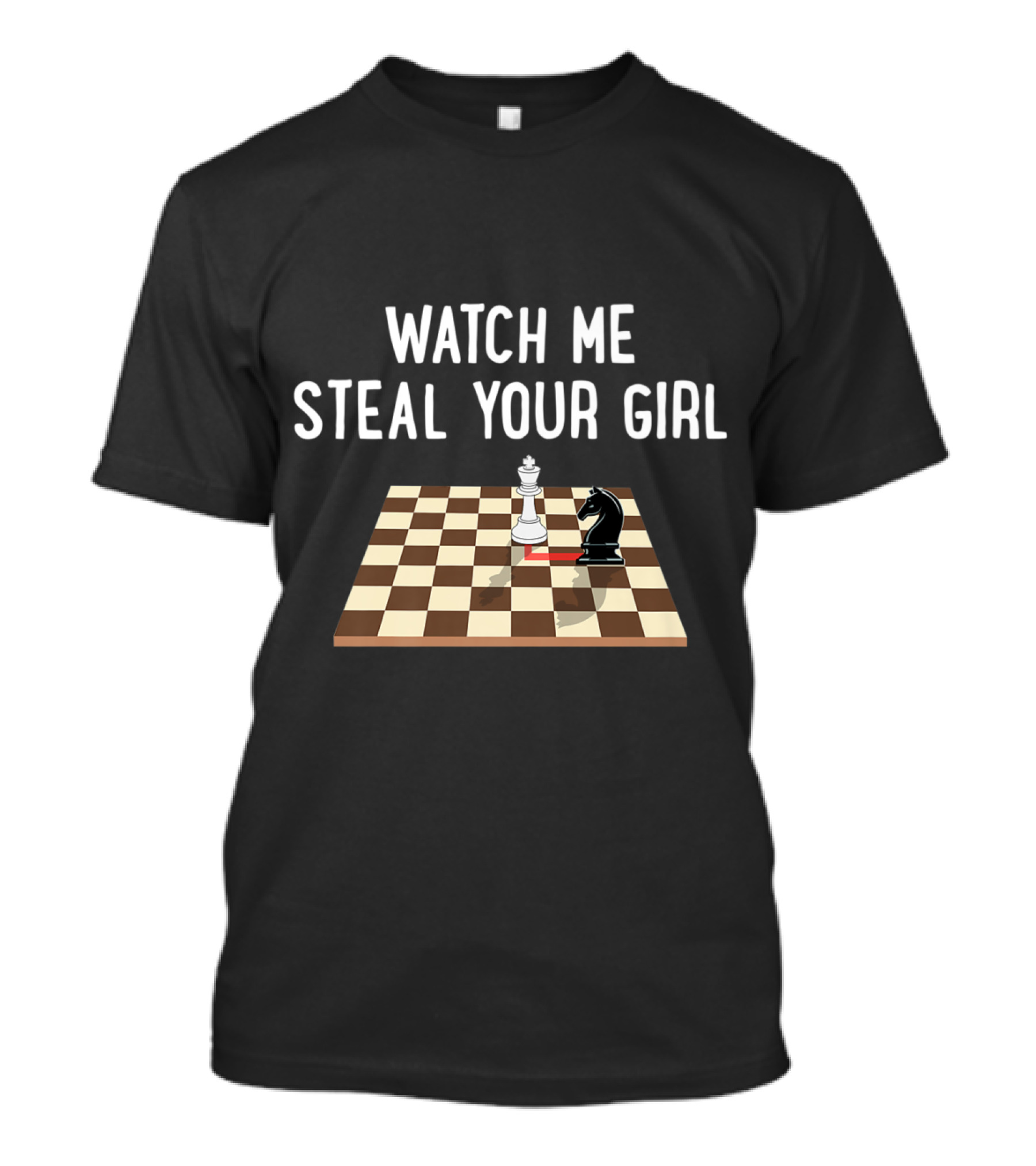 Watch Me Steal Your Girl Funny Chess Knight And Queen Battle T-Shirt