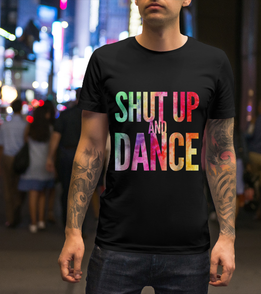 Shut Up And Dance Text With Vibrant Rainbow Colors T-Shirt