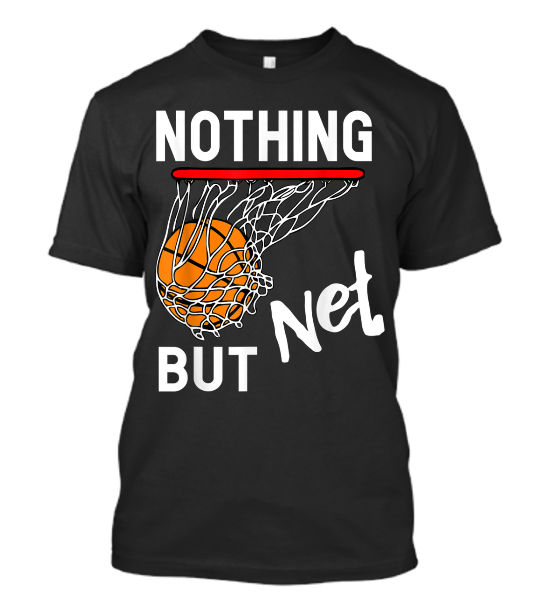 Nothing But Net Basketball Ball Through Hoop T-Shirt