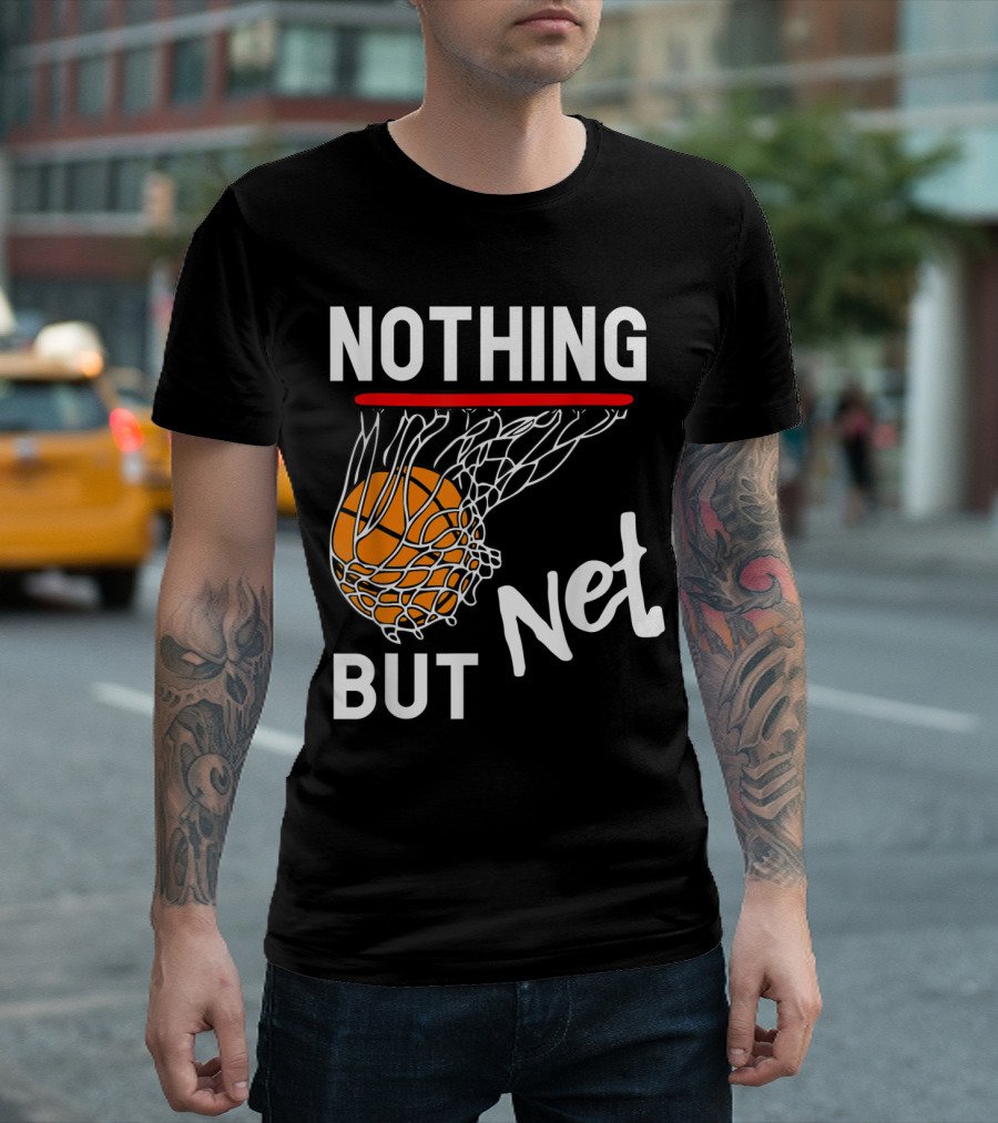 Nothing But Net Basketball Ball Through Hoop T-Shirt