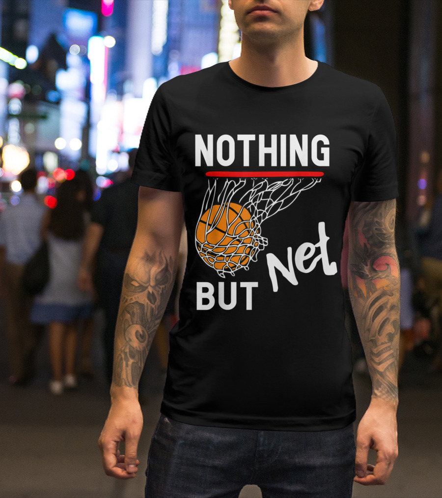 Nothing But Net Basketball Ball Through Hoop T-Shirt