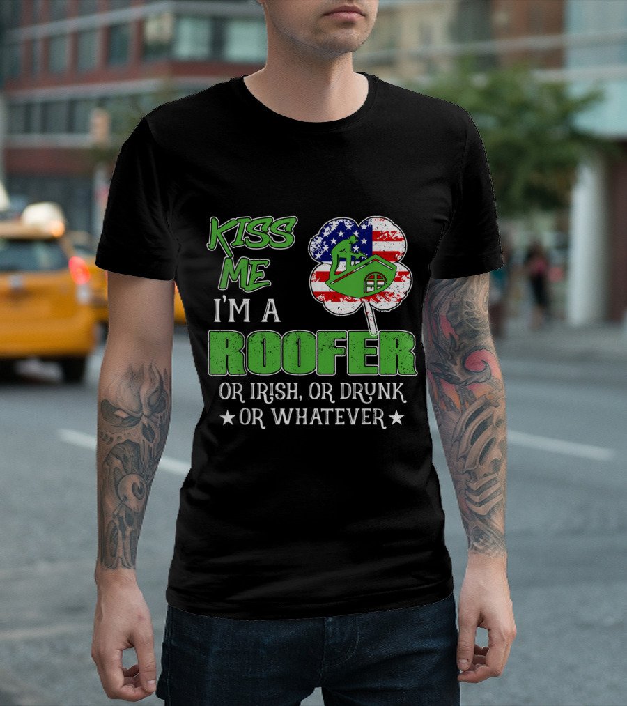 Kiss Me I'm A Roofer Or Irish Or Drunk With American Flag Shamrock T-Shirt