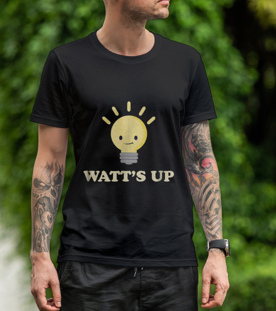 Watt's Up Light Bulb Funny Electrician Joke T-Shirt