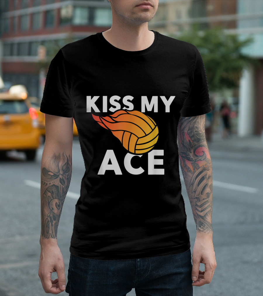 Kiss My Ace Volleyball Flaming Ball T-Shirt