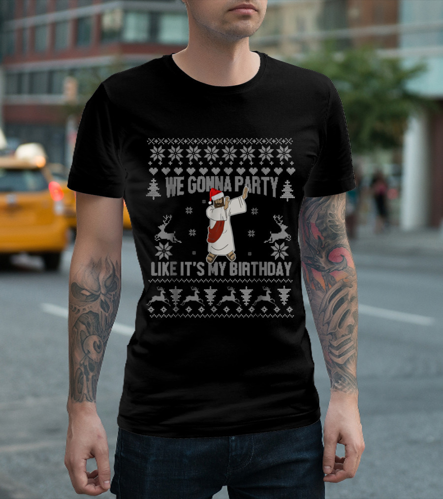 We Gonna Party Like It's My Birthday Jesus Christmas Sweater Style With Santa Hat And Dancing Pose T-Shirt