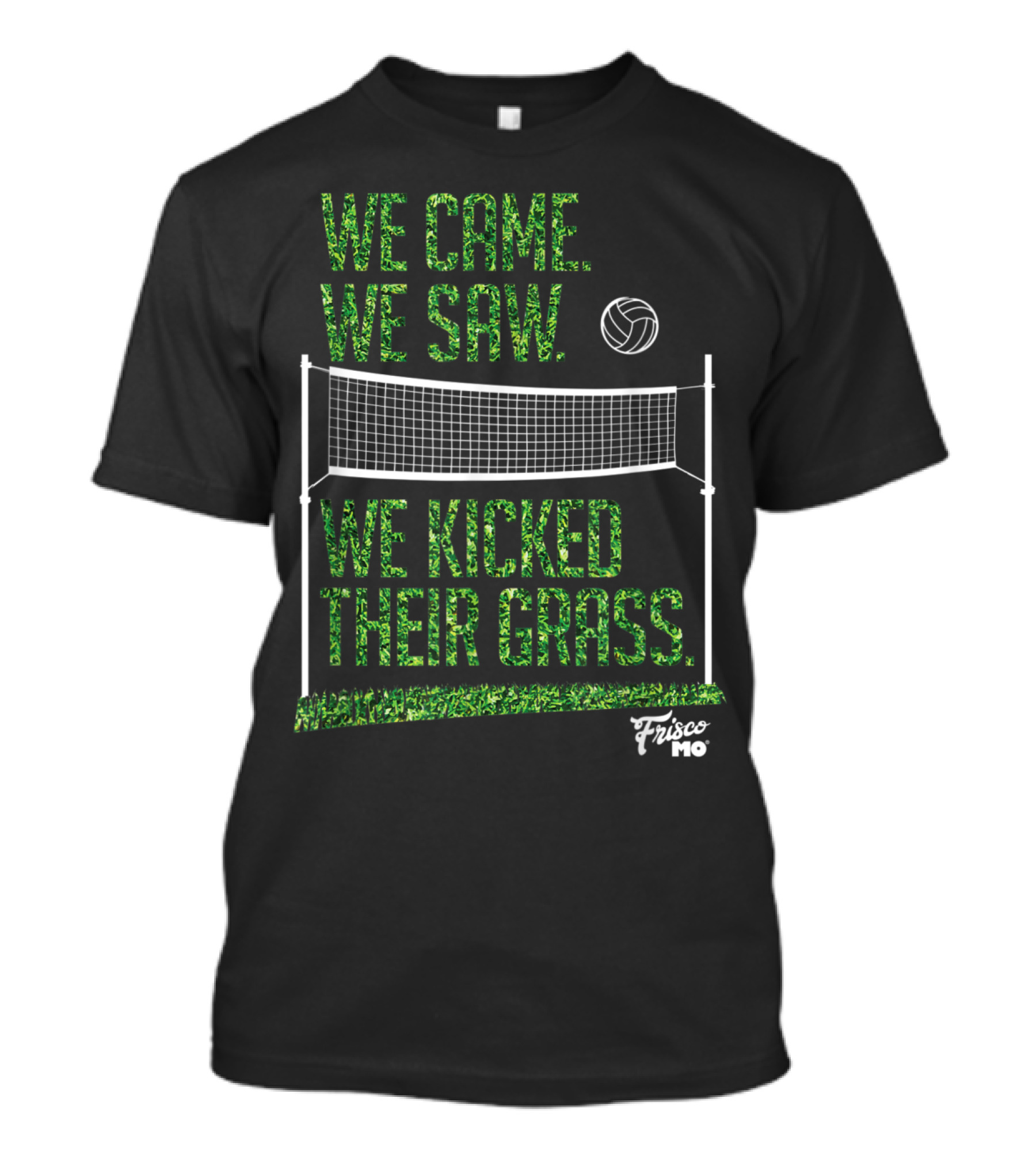 We Came We Saw We Kicked Their Grass Volleyball Frisco MO T-Shirt
