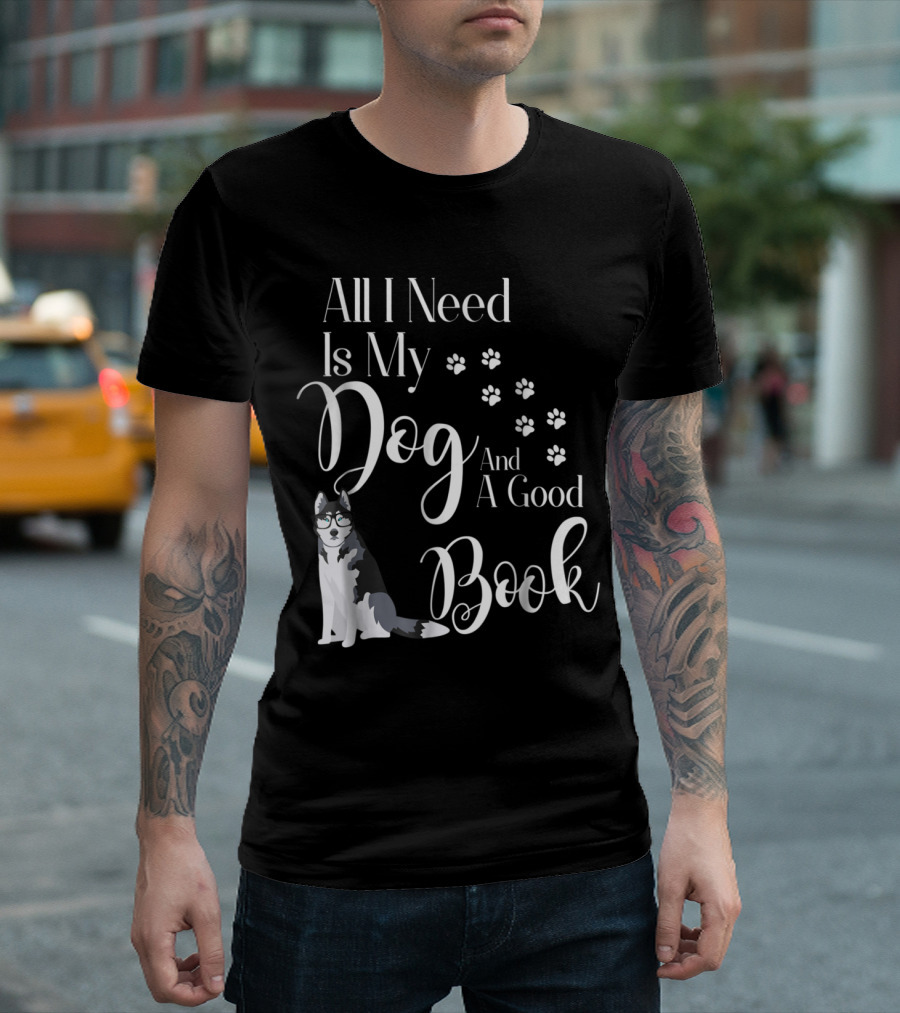 All I Need Is My Dog And A Good Book Siberian Husky Paw Prints Glasses T-Shirt