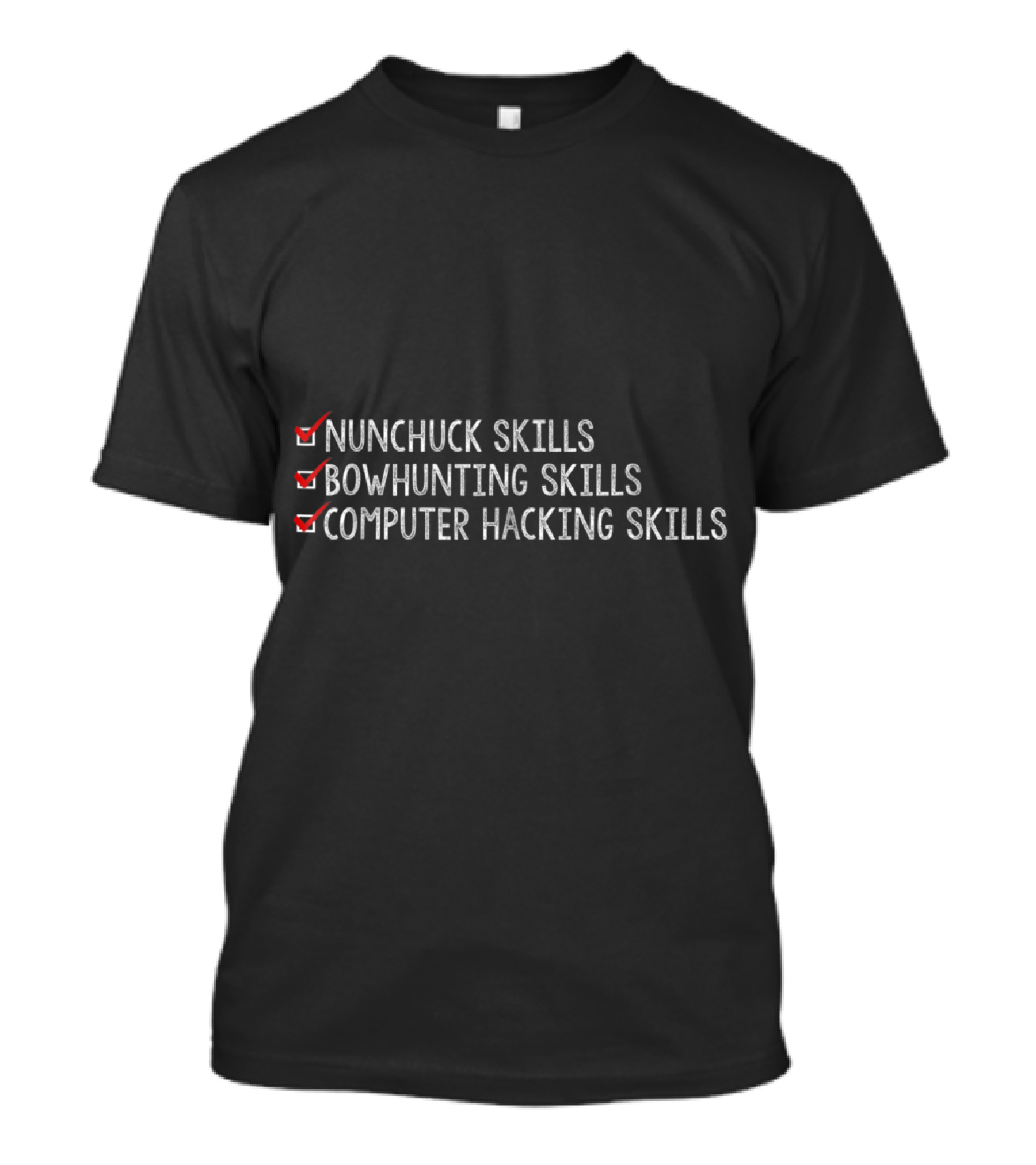 Nunchuck Skills Bow Hunting Skills Computer Hacking Skills T-Shirt