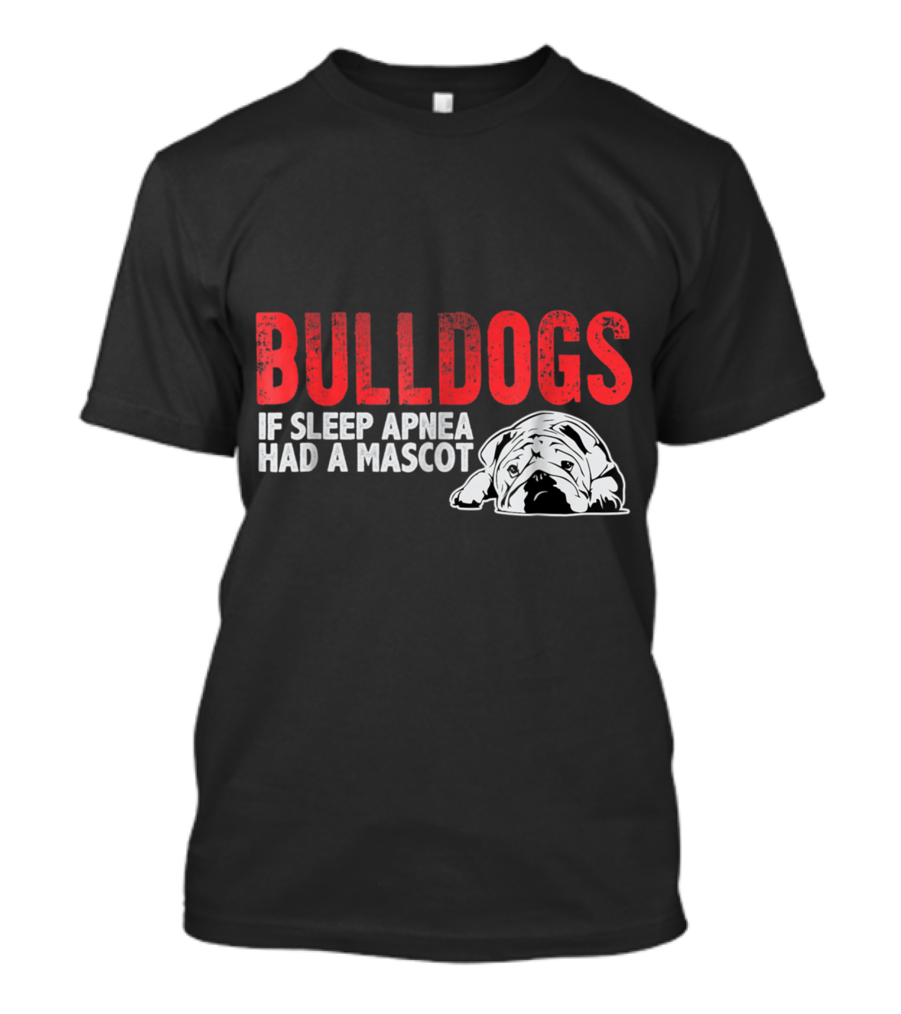 Bulldogs If Sleep Apnea Had A Mascot Funny English Bulldog T-Shirt
