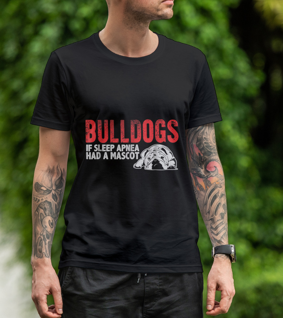 Bulldogs If Sleep Apnea Had A Mascot Funny English Bulldog T-Shirt