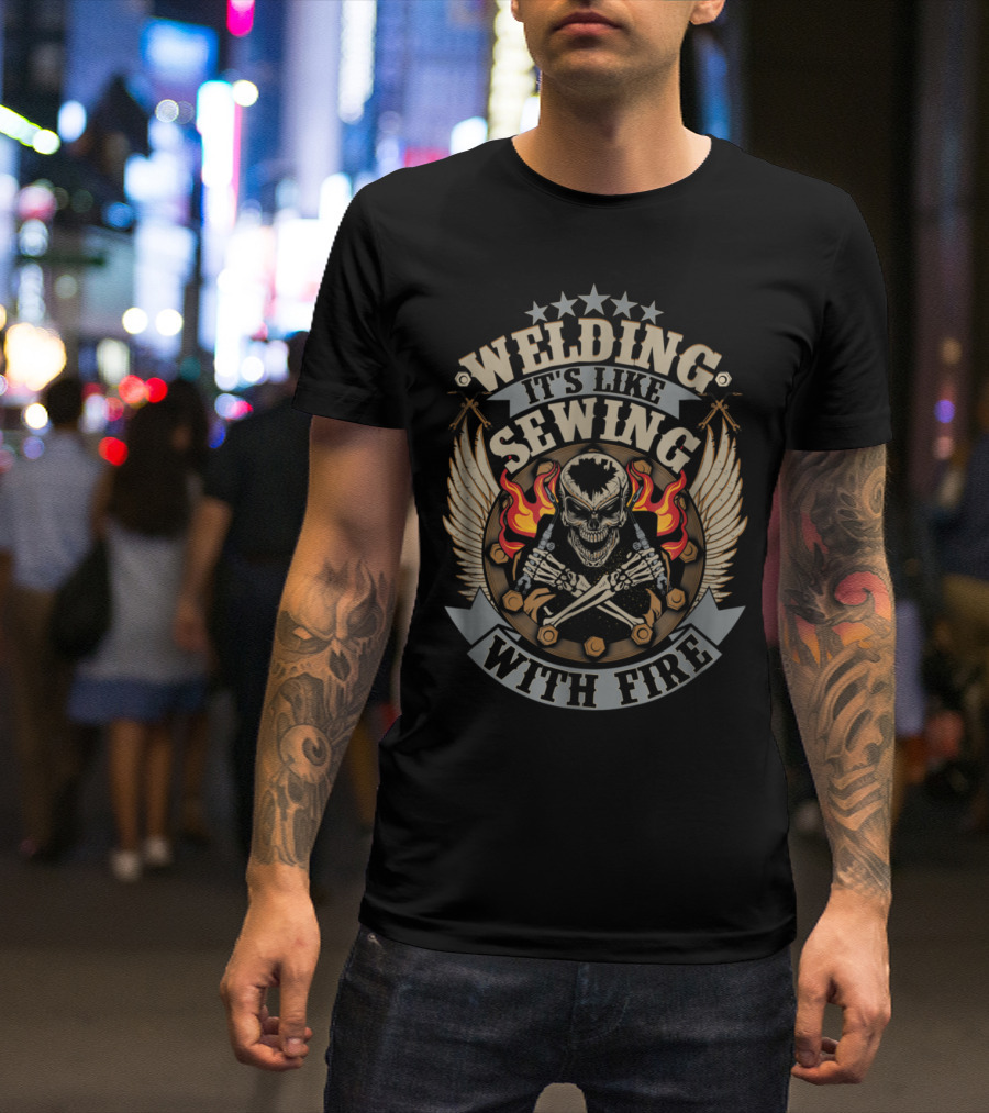 Welding It's Like Sewing With Fire Skull Flames Wings Stars Bolts T-Shirt