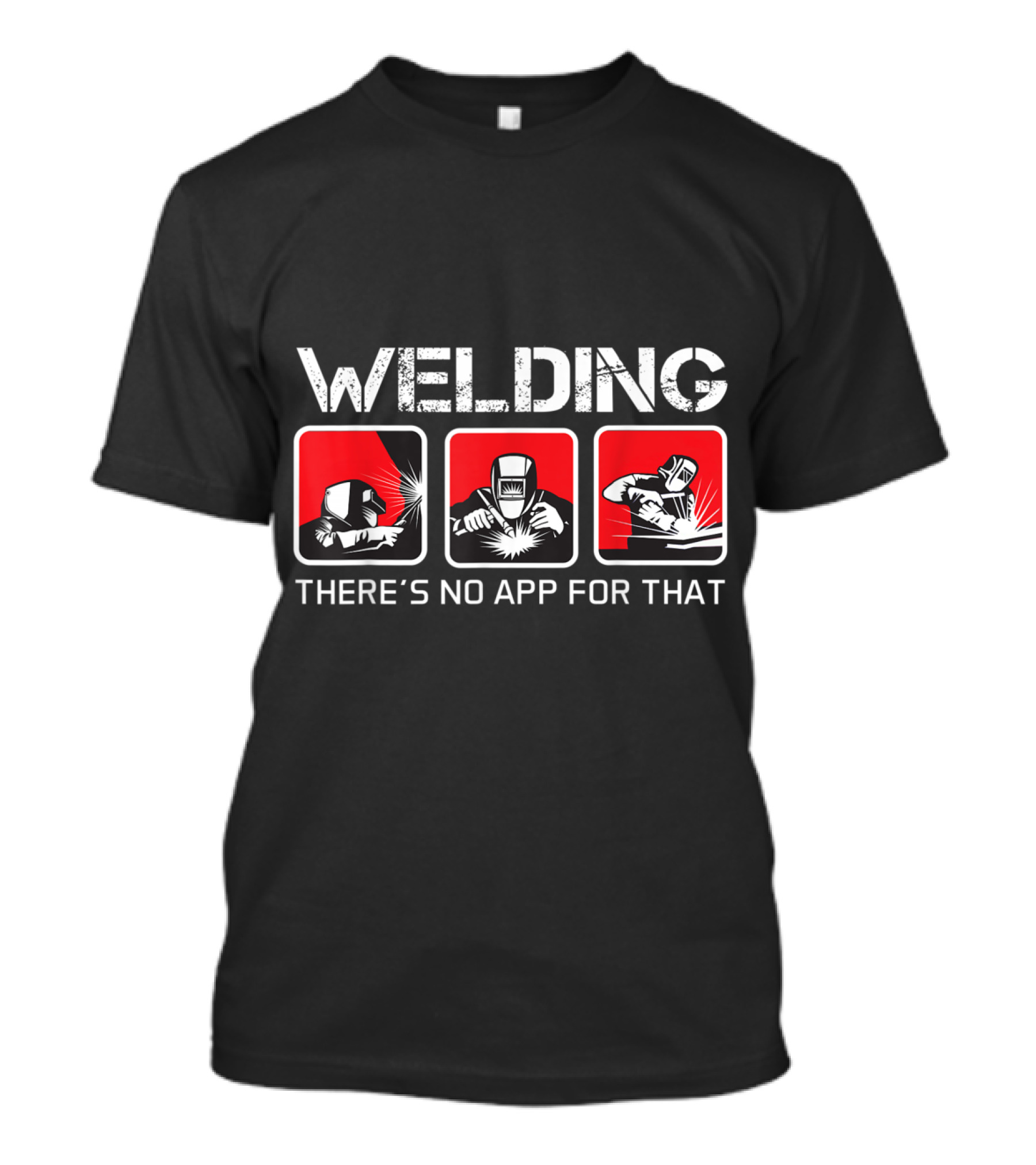 Welding There's No App For That Iconic Welding Scenes T-Shirt