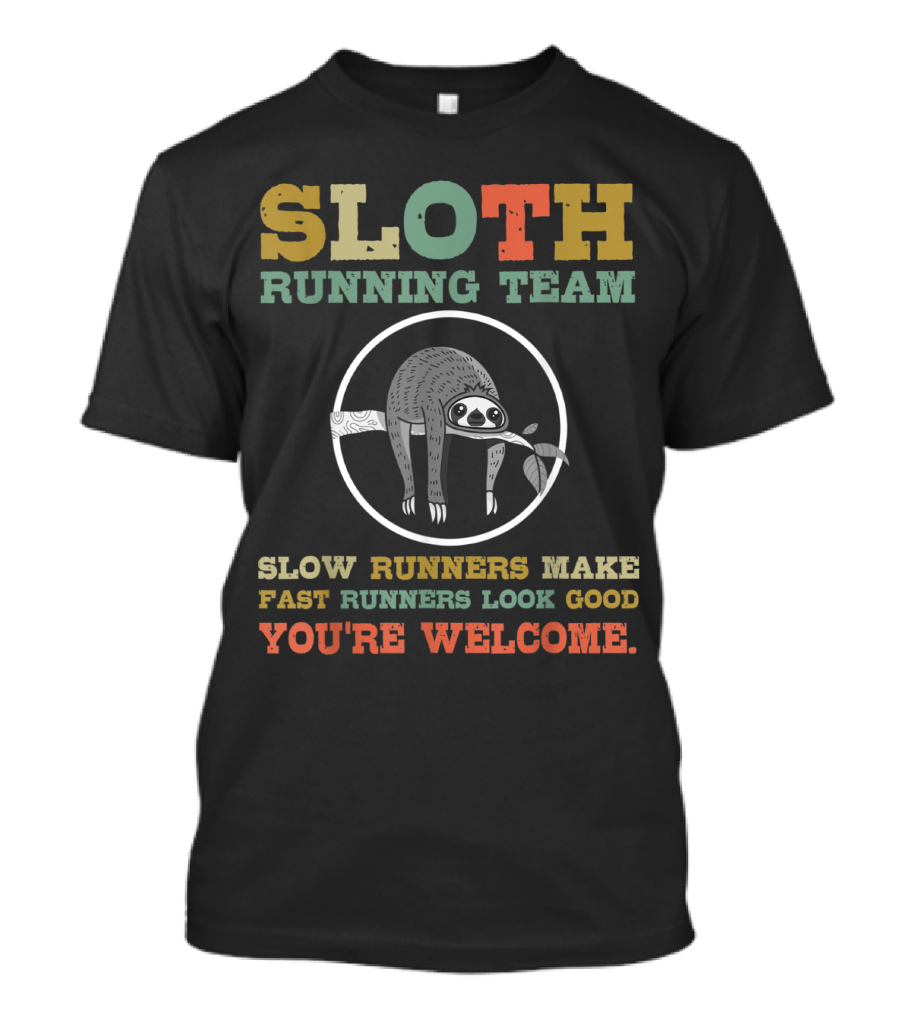 Sloth Running Team Vintage Slow Runners Make Fast Runners Look Good You're Welcome T-Shirt