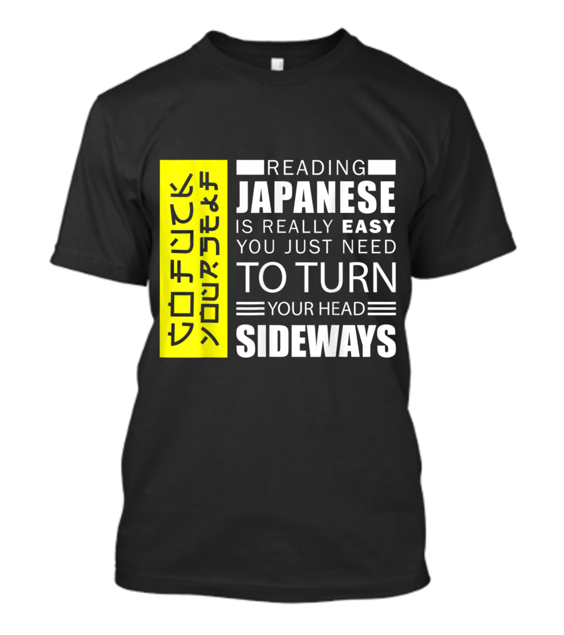 Reading Japanese Really Easy You Just Need To Turn Your Head Sideways T-Shirt