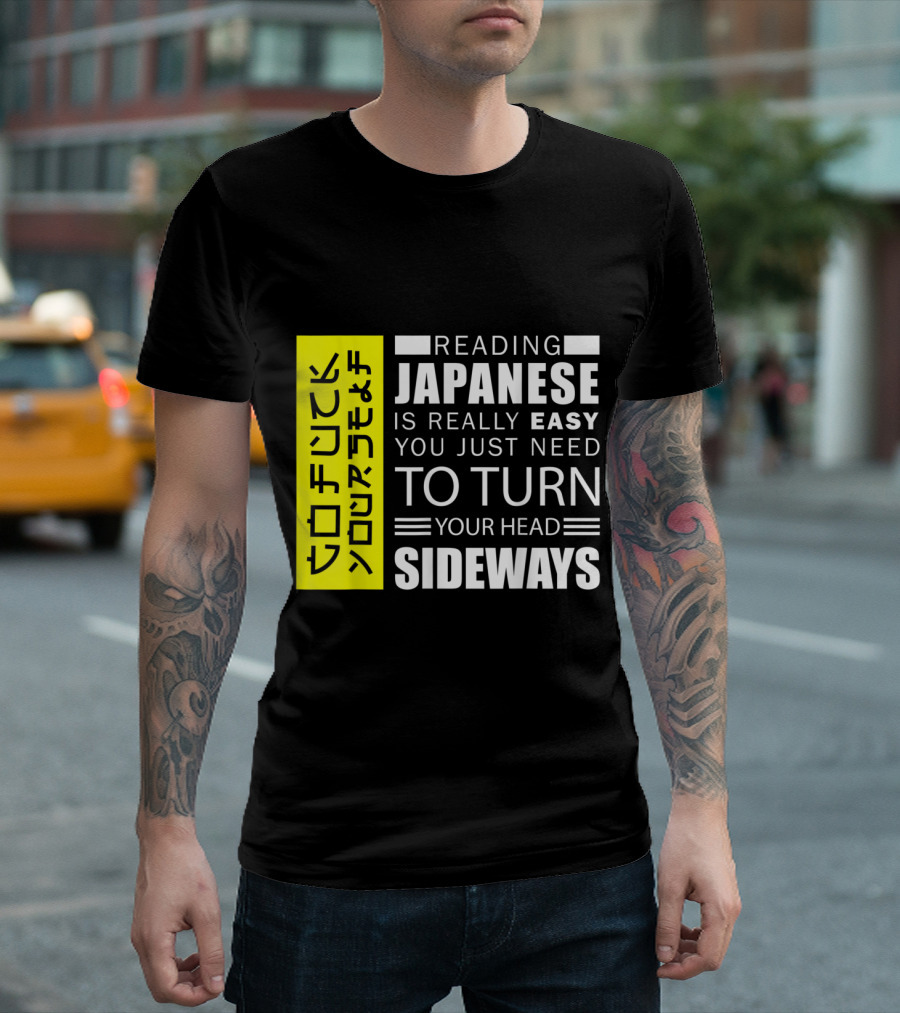 Reading Japanese Really Easy You Just Need To Turn Your Head Sideways T-Shirt