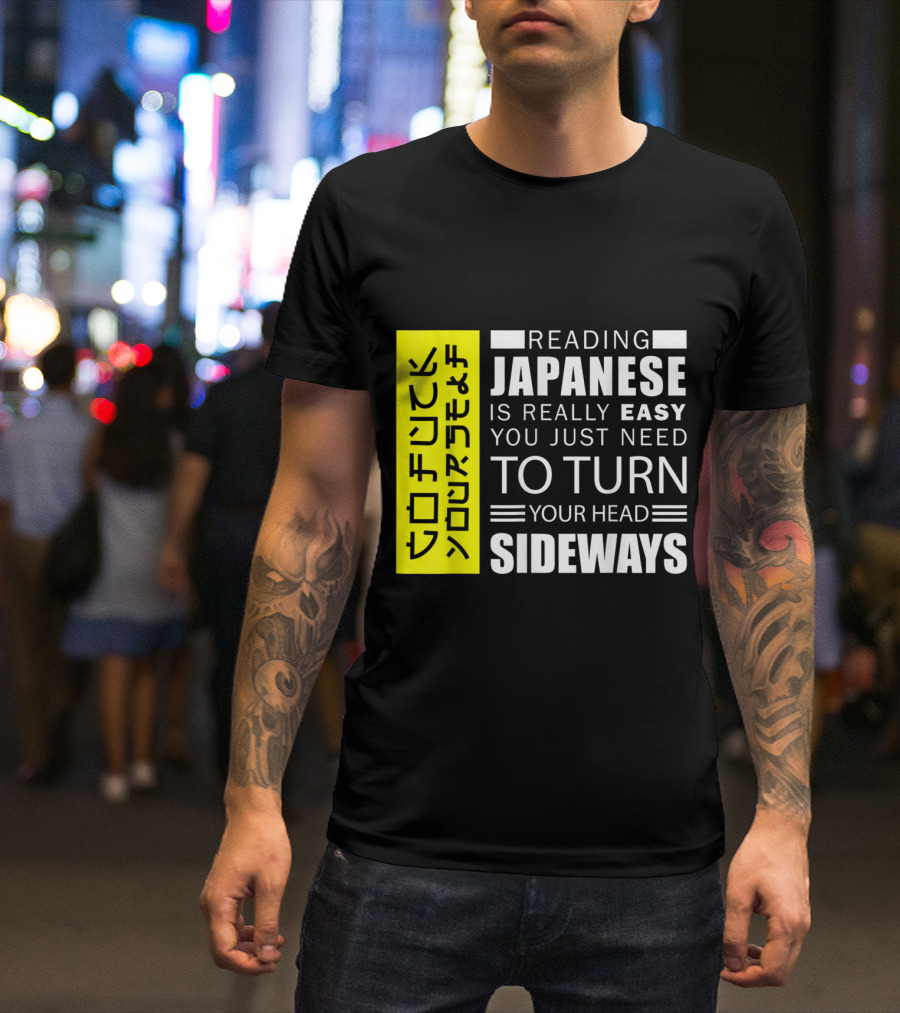 Reading Japanese Really Easy You Just Need To Turn Your Head Sideways T-Shirt