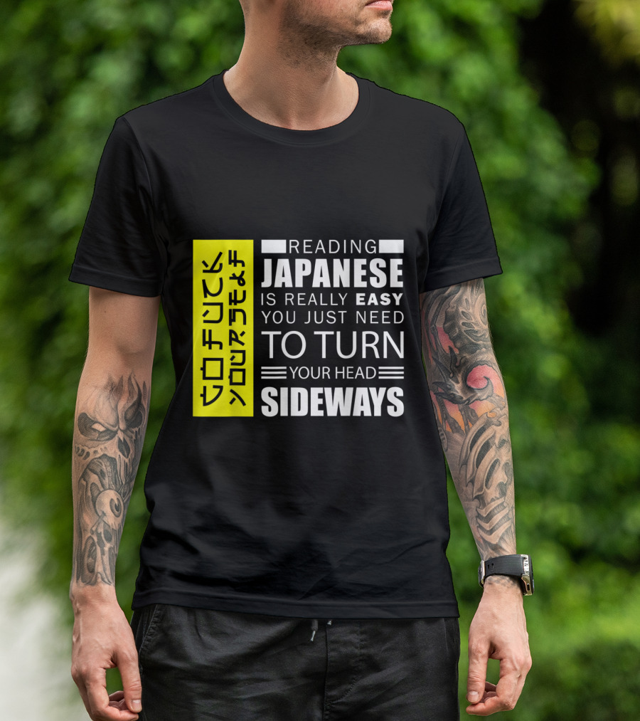 Reading Japanese Really Easy You Just Need To Turn Your Head Sideways T-Shirt