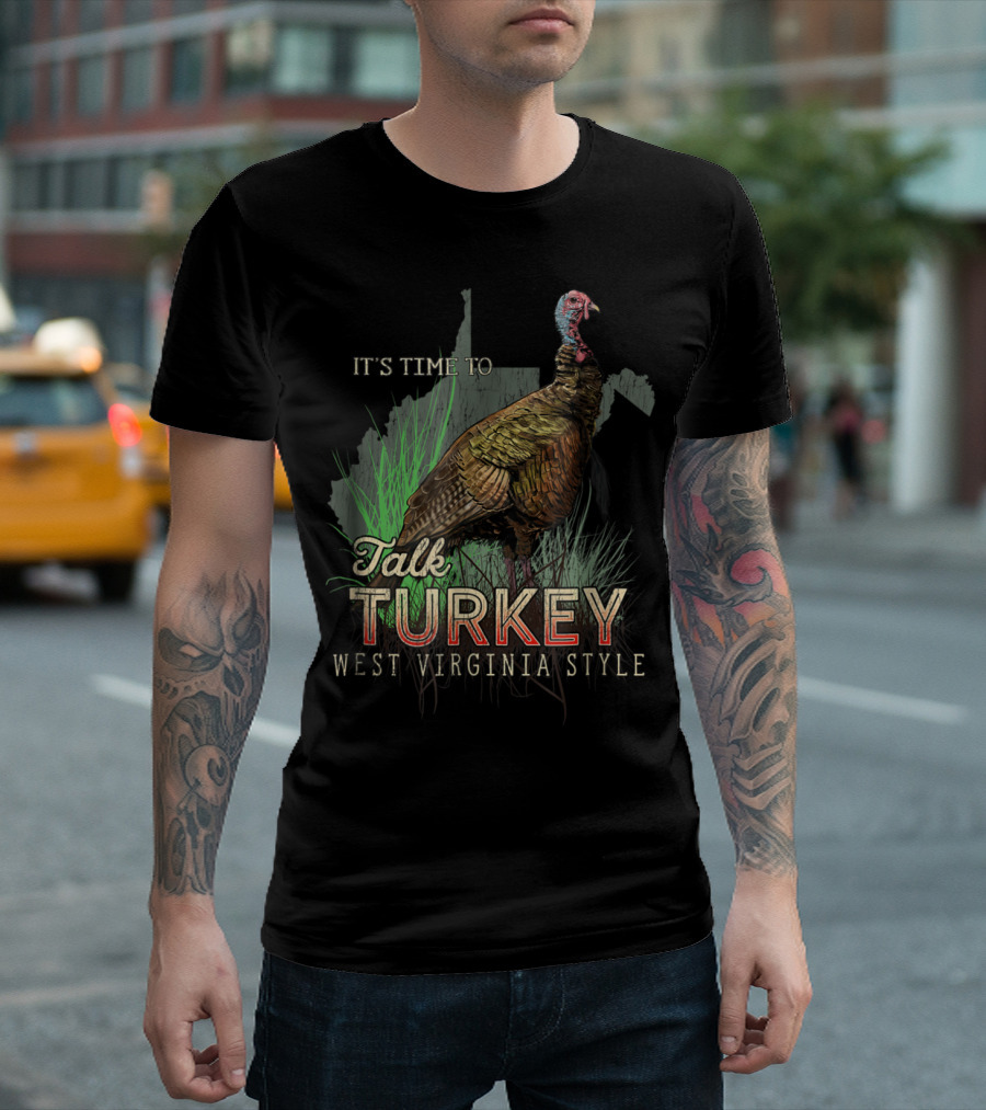 Talk Turkey It's Time West Virginia T-Shirt