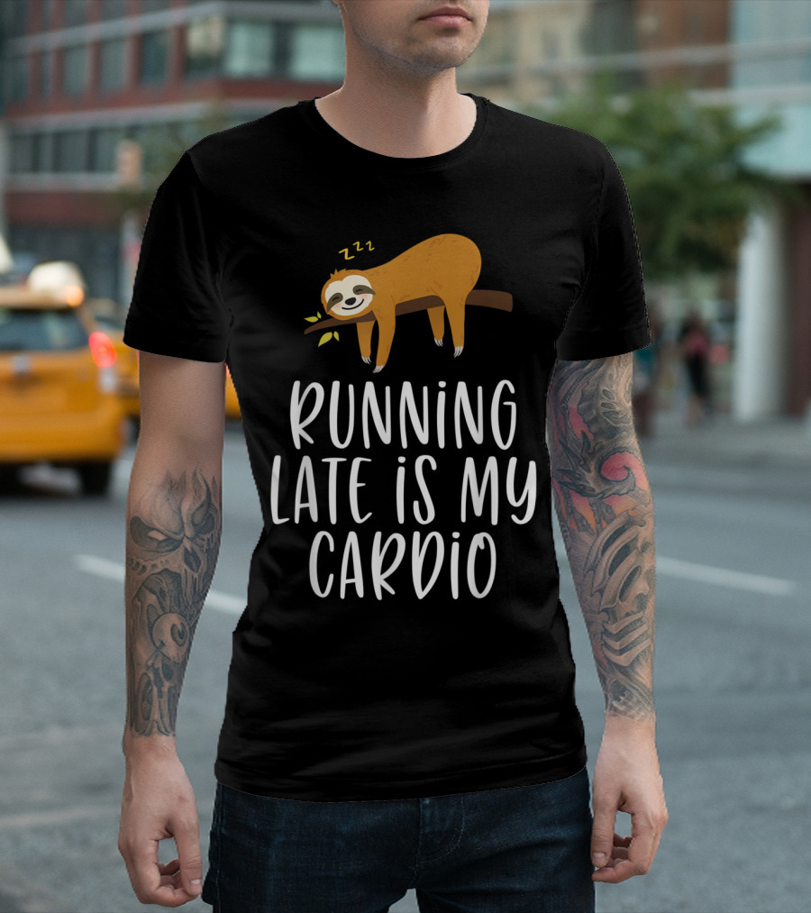 Running Late Is My Cardio Sloth Sleeping on Branch T-Shirt