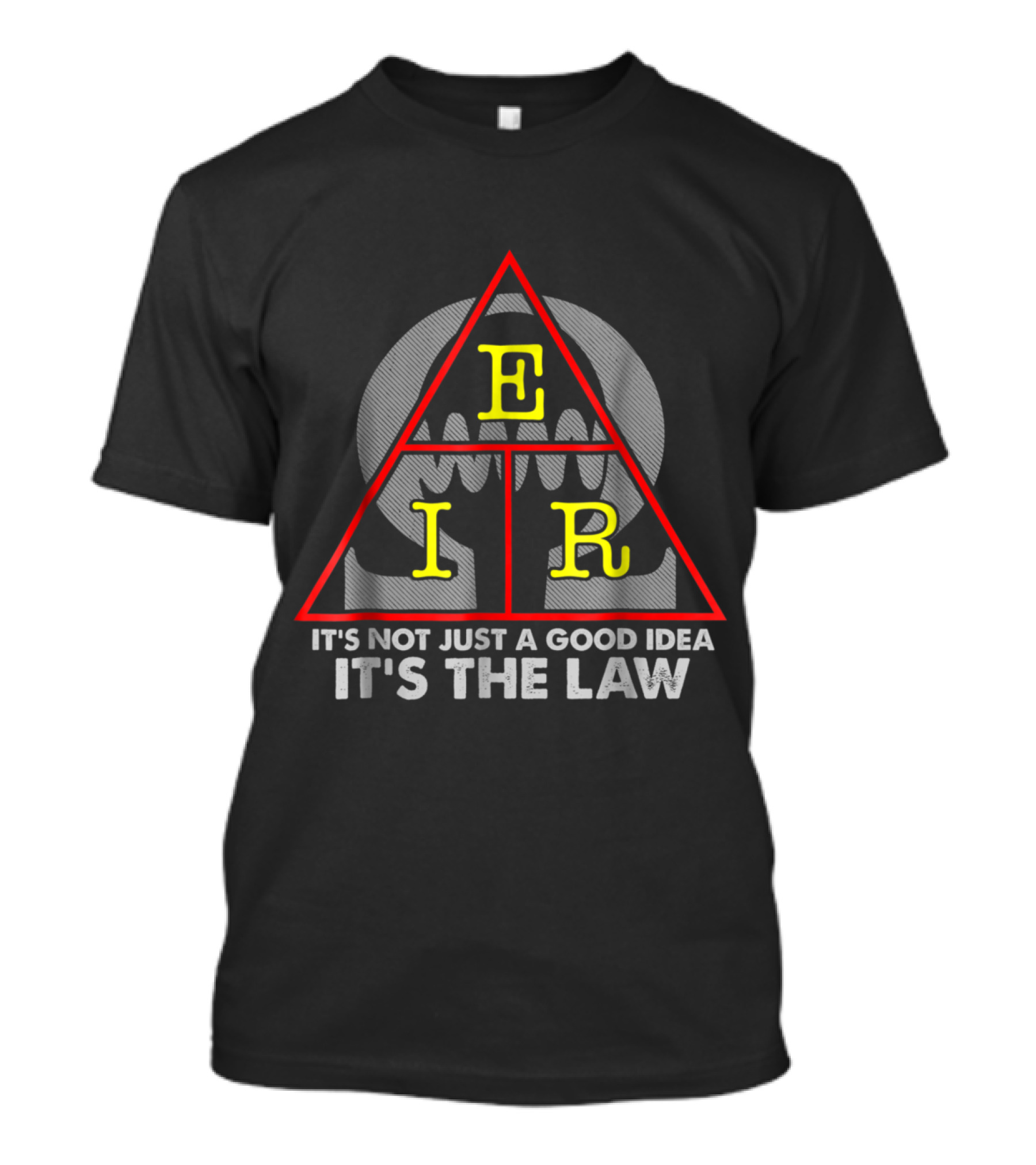 Ohm's Law Triangle EIR It's Not Just A Good Idea It's The Law T-Shirt