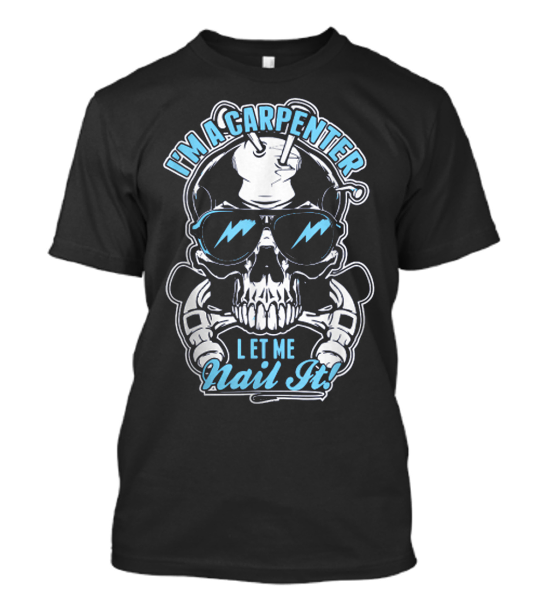 I'm A Carpenter Let Me Nail It Skull With Sunglasses And Lightning Bolts T-Shirt