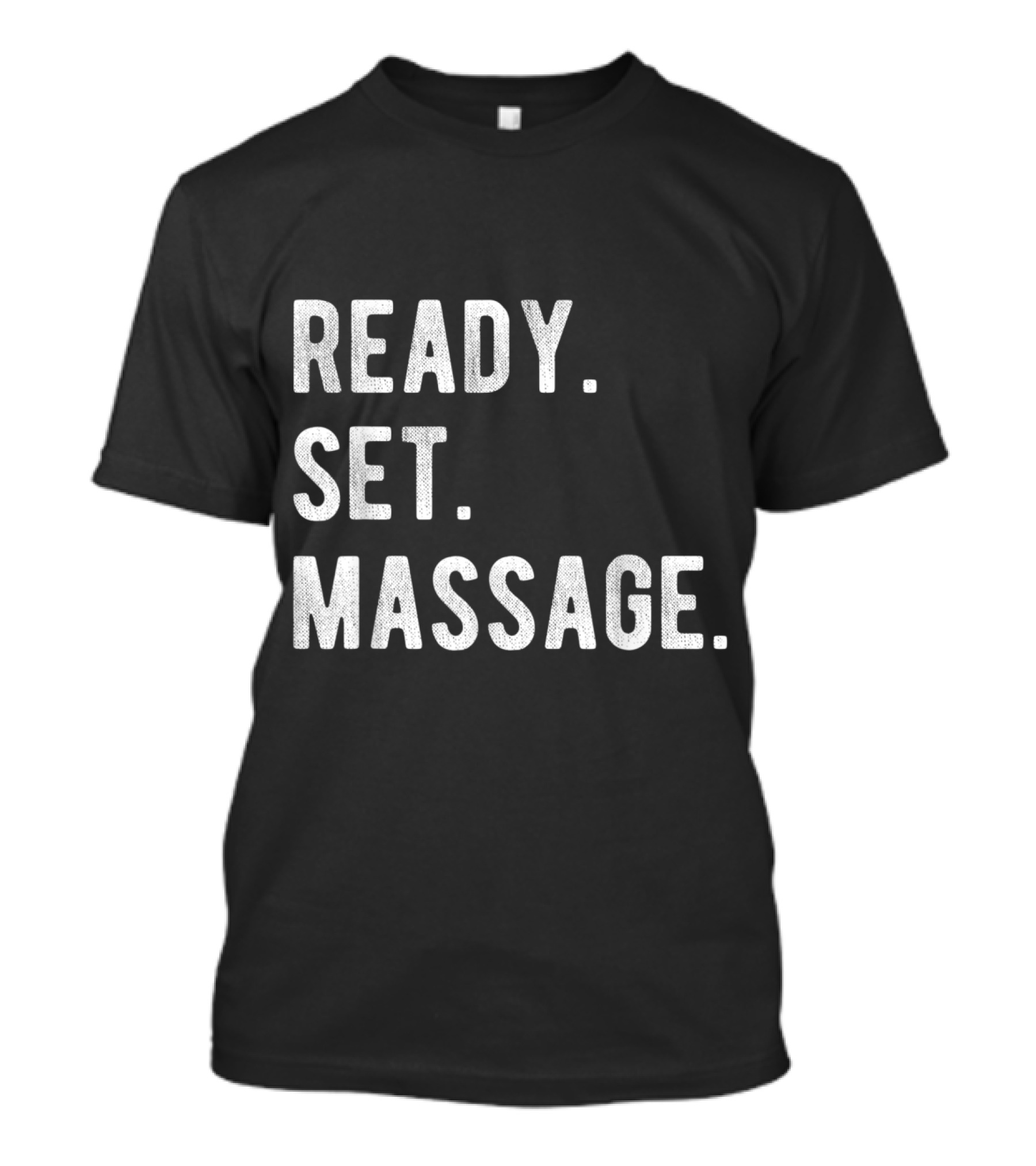 READY SET MASSAGE THERAPY PHYSICAL THERAPIST T-Shirt