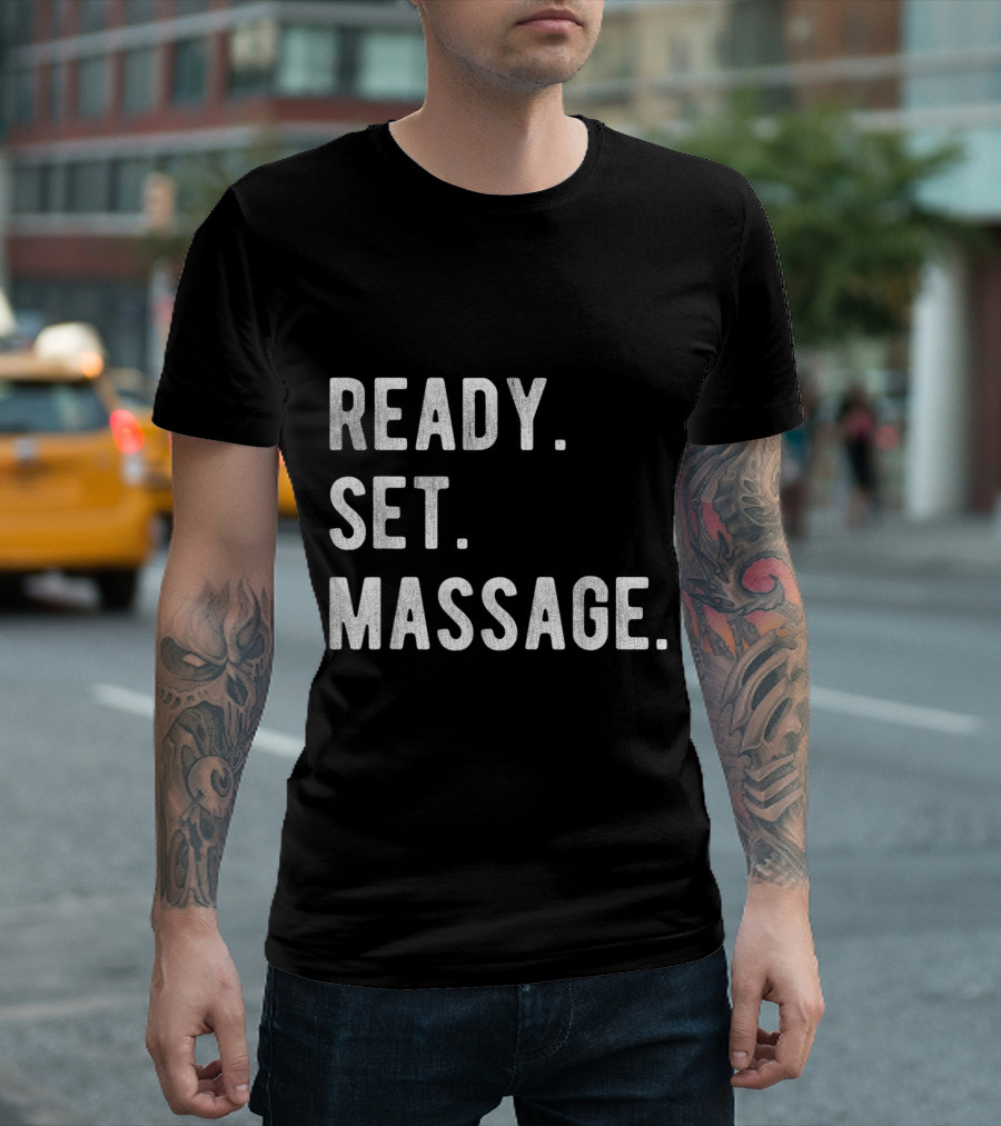 READY SET MASSAGE THERAPY PHYSICAL THERAPIST T-Shirt