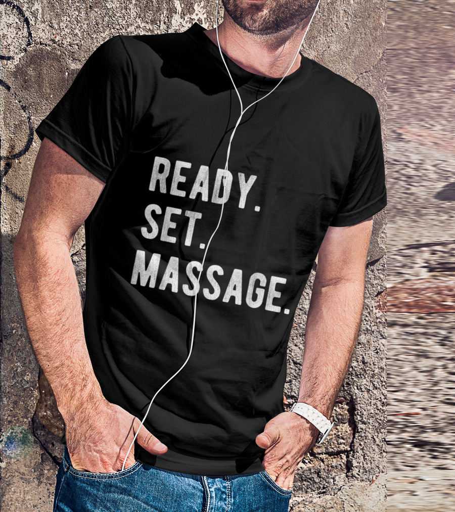 READY SET MASSAGE THERAPY PHYSICAL THERAPIST T-Shirt
