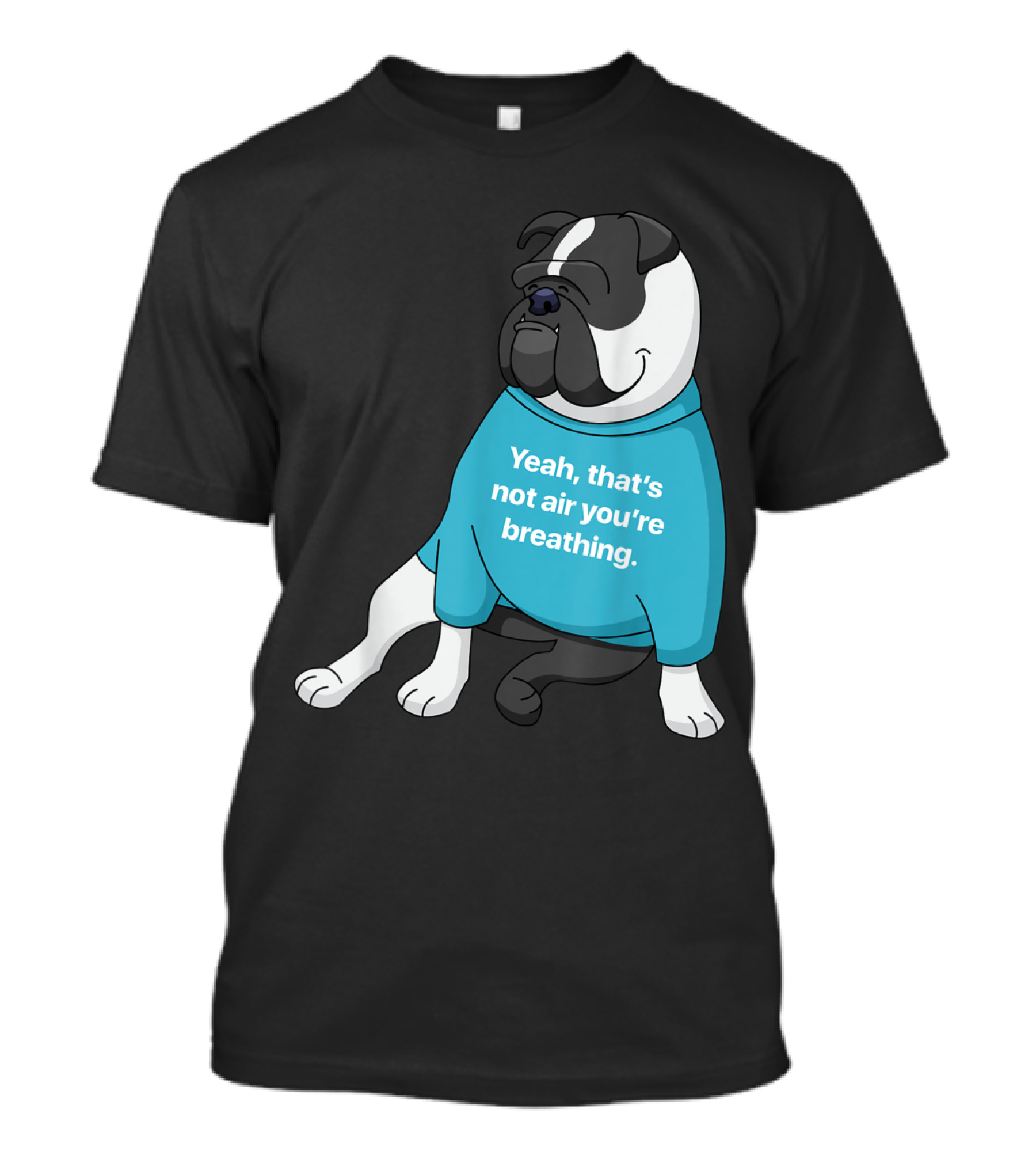 Old English Bulldog Cartoon Yeah That's Not Air You're Breathing T-Shirt