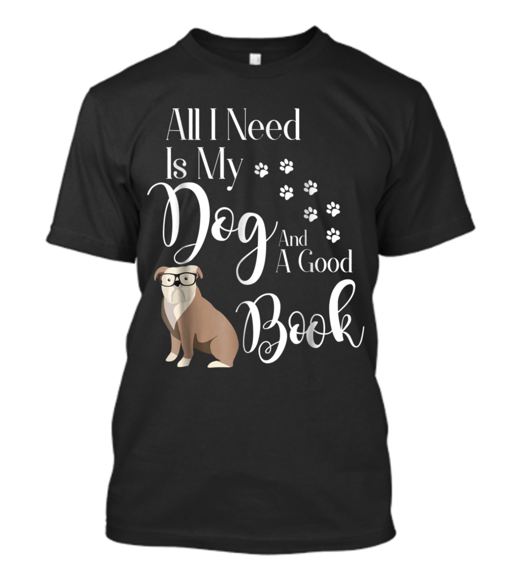 All I Need Is My Dog And A Good Book Old English Bulldog Paw Prints T-Shirt