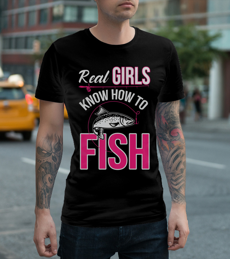 Real Girls Know How to Fish Cute Funny Fishi with Fish T-Shirt