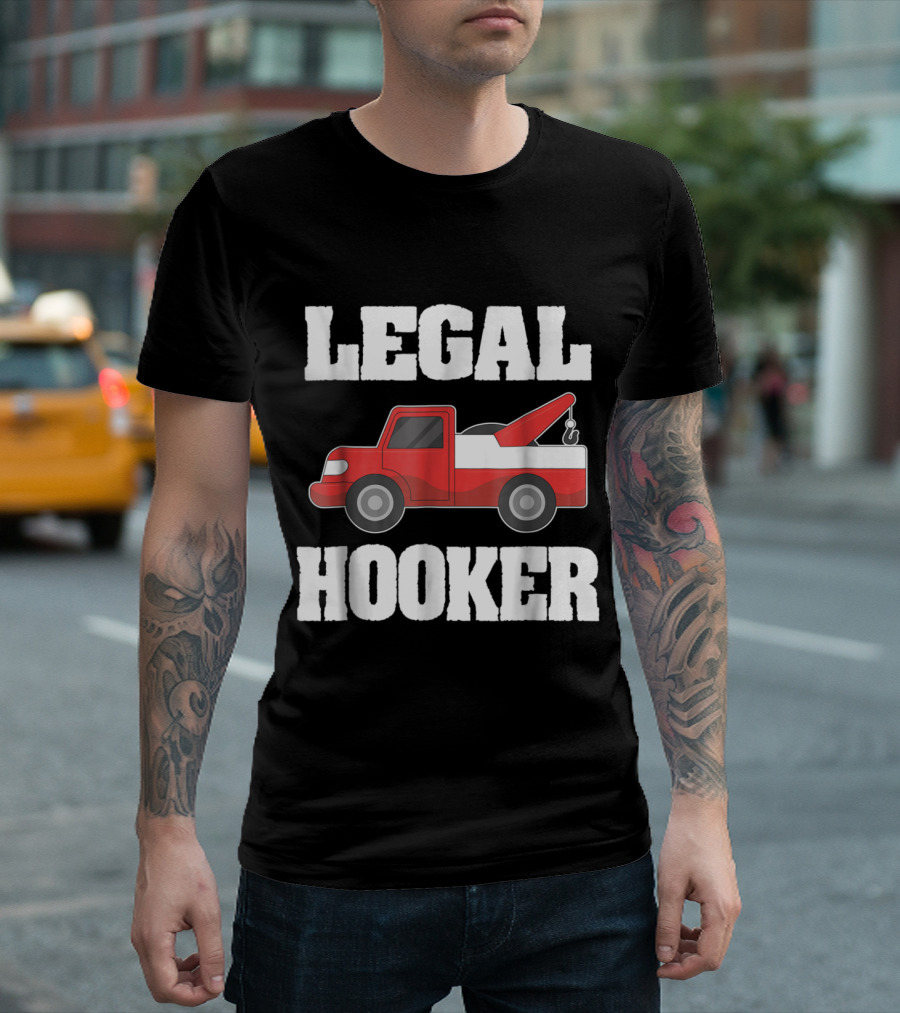 Legal Hooker Tow Truck Driver Humor T-Shirt