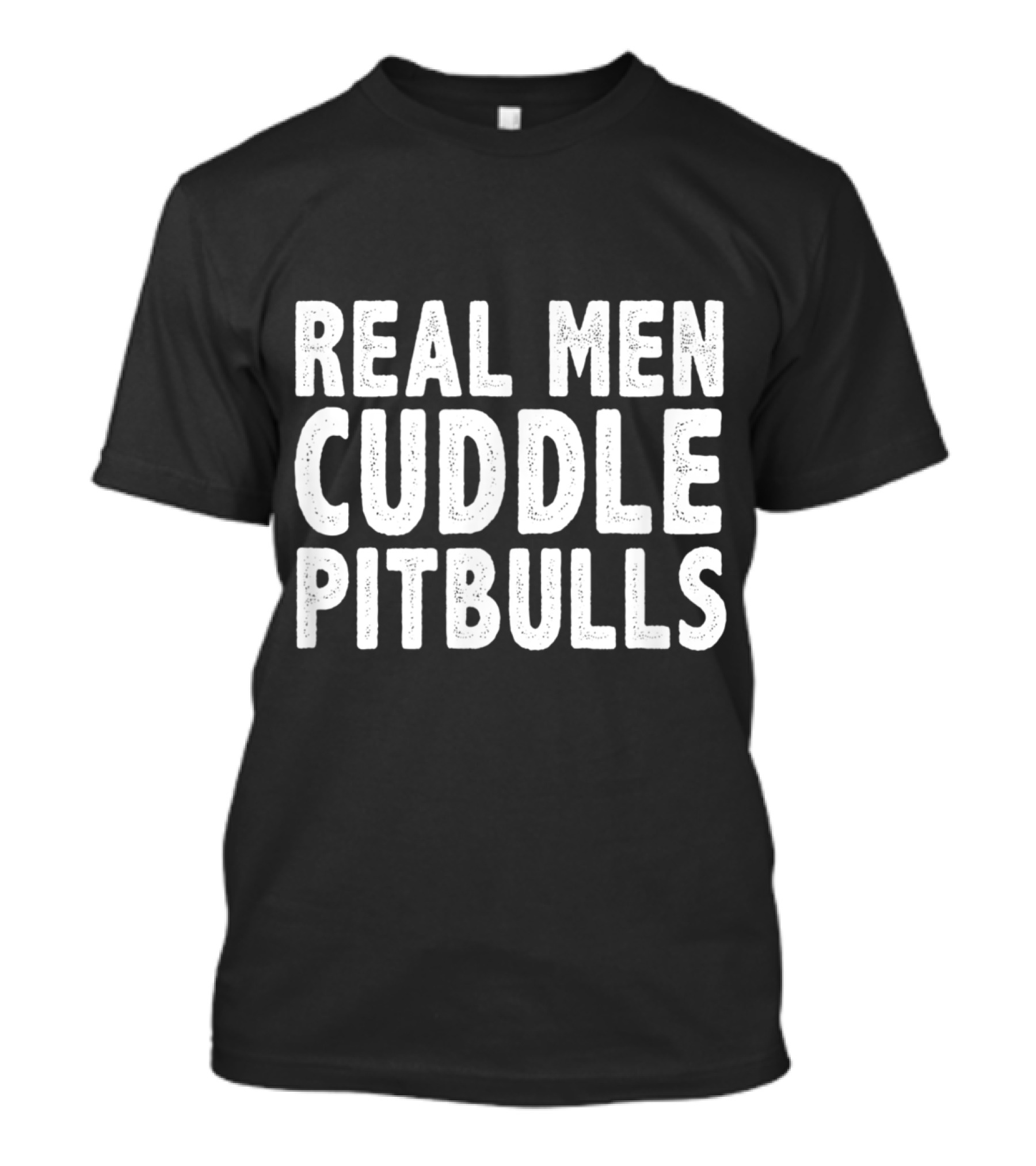 Real Men Cuddle Pitbulls T-Shirt