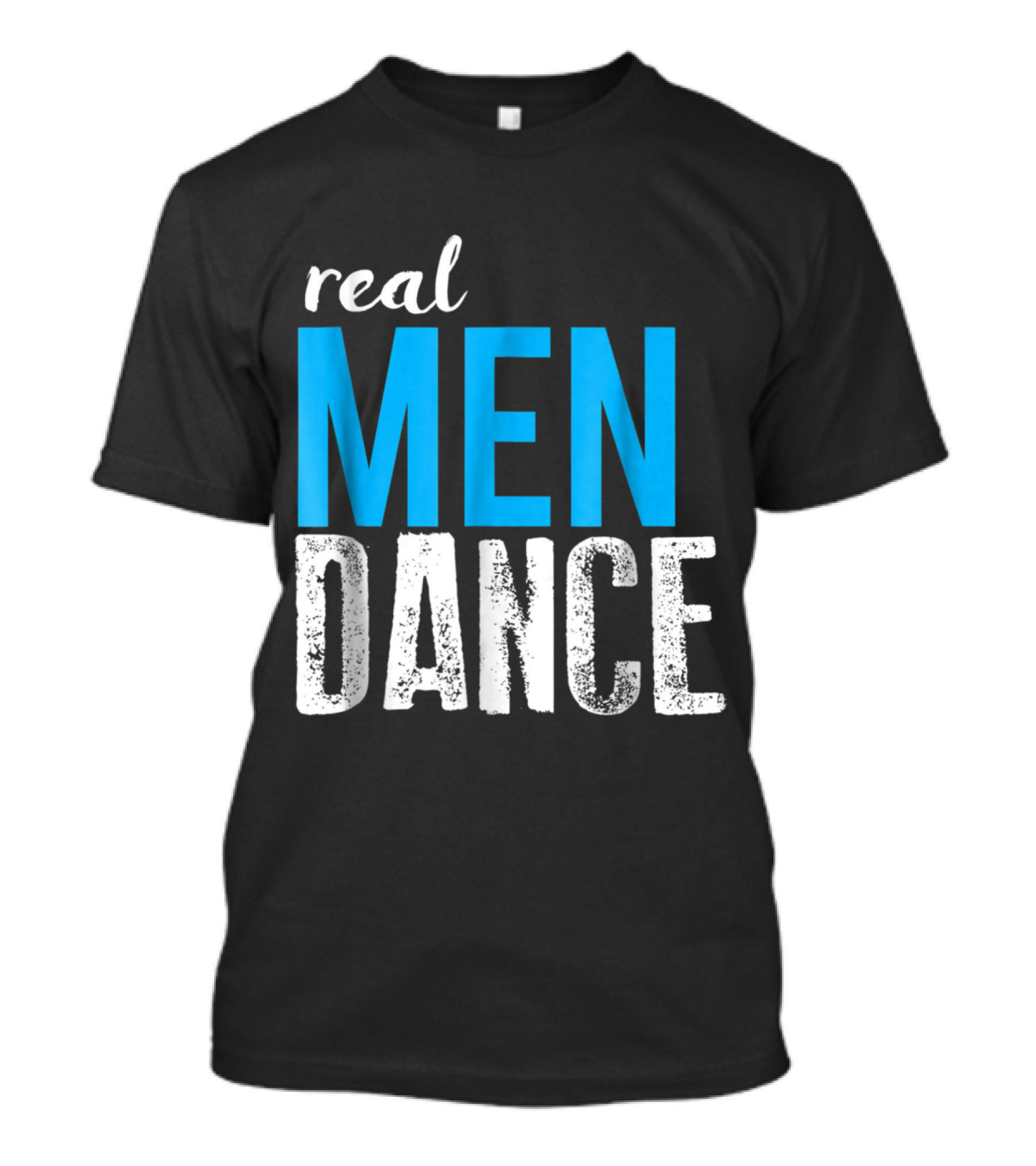 Real Men Dance Fun Male Ballet Bold Typography T-Shirt