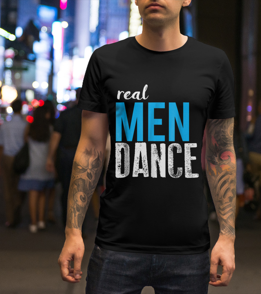 Real Men Dance Fun Male Ballet Bold Typography T-Shirt