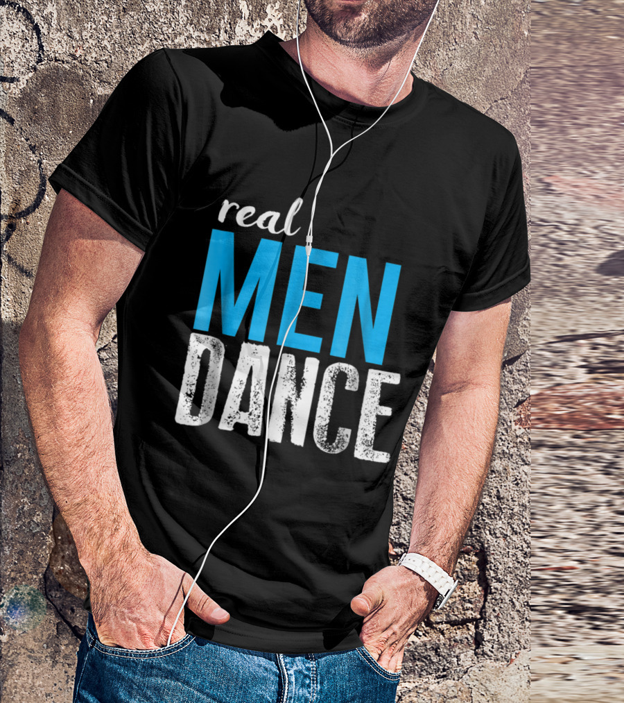 Real Men Dance Fun Male Ballet Bold Typography T-Shirt