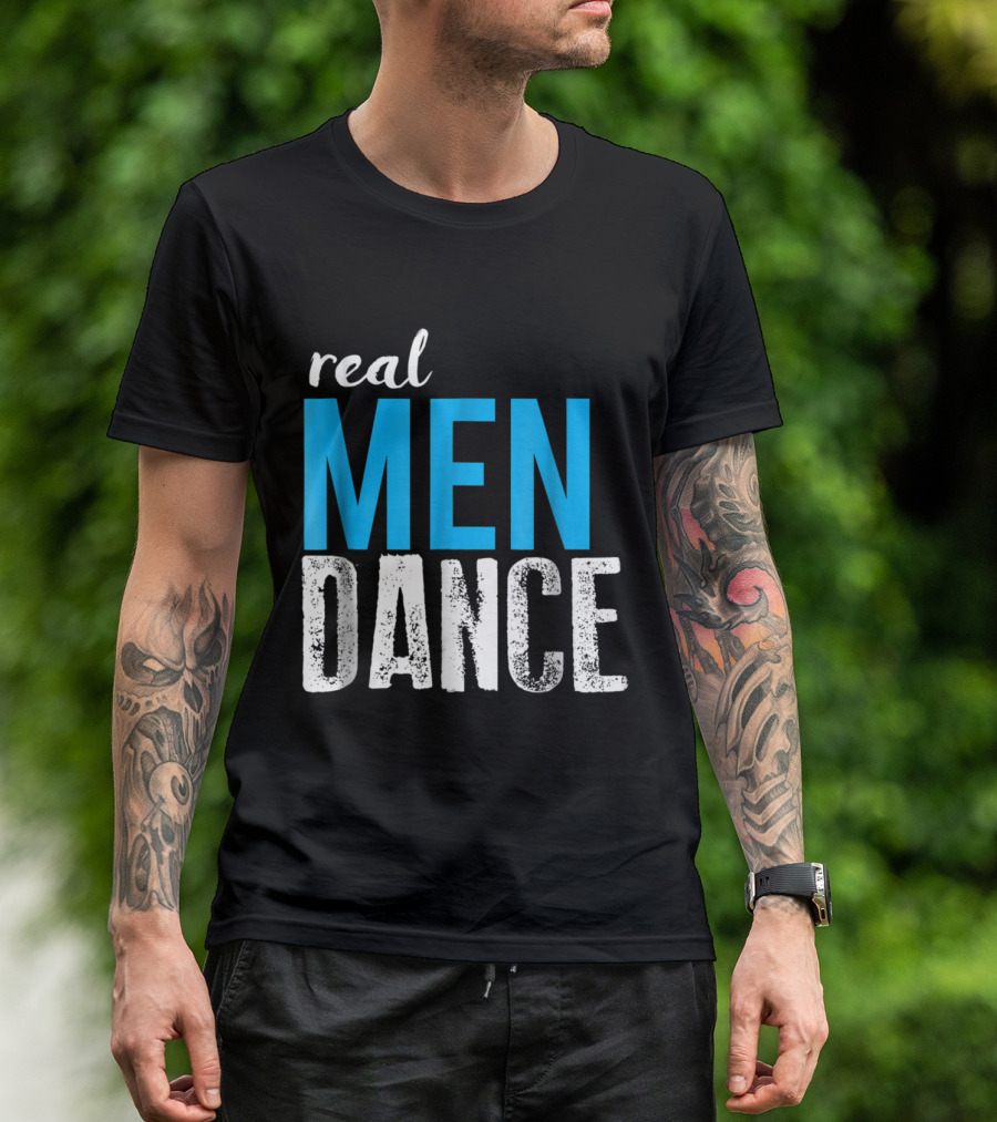 Real Men Dance Fun Male Ballet Bold Typography T-Shirt