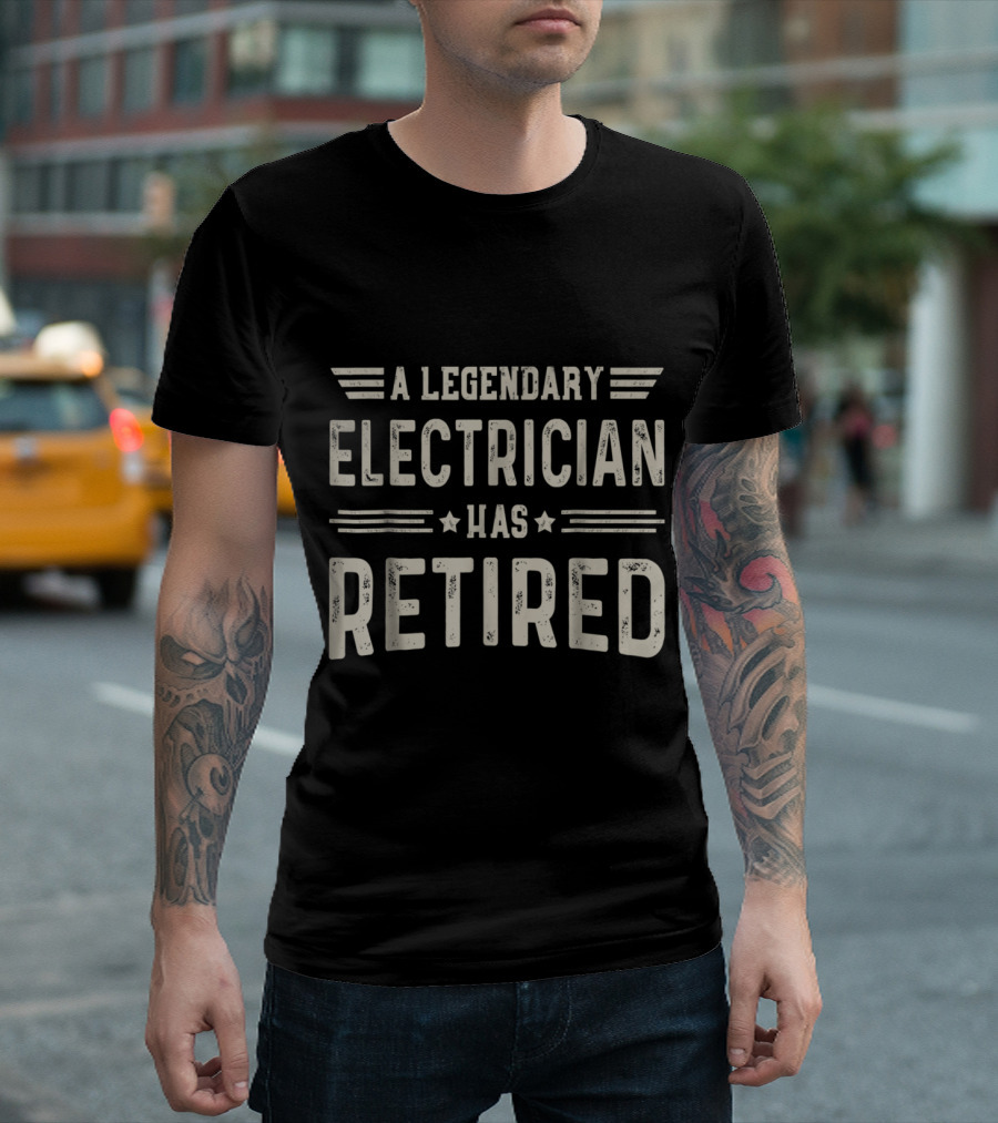 A Legendary Electrician Has Retired Electrician T-Shirt