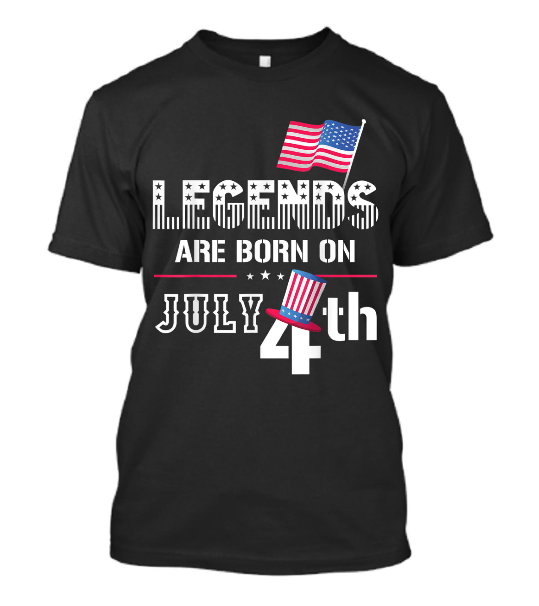 Legends Are Born On July 4th Patriotic Independence Day Theme With American Flag And Uncle Sam Hat T-Shirt