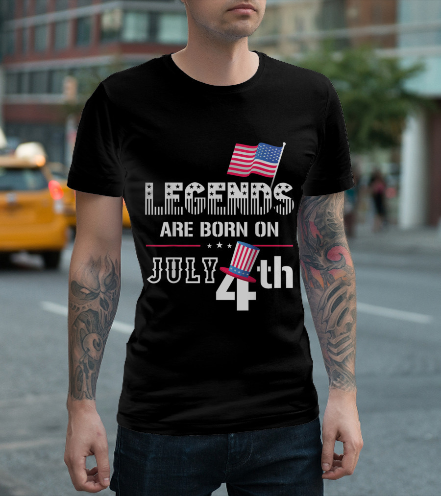 Legends Are Born On July 4th Patriotic Independence Day Theme With American Flag And Uncle Sam Hat T-Shirt