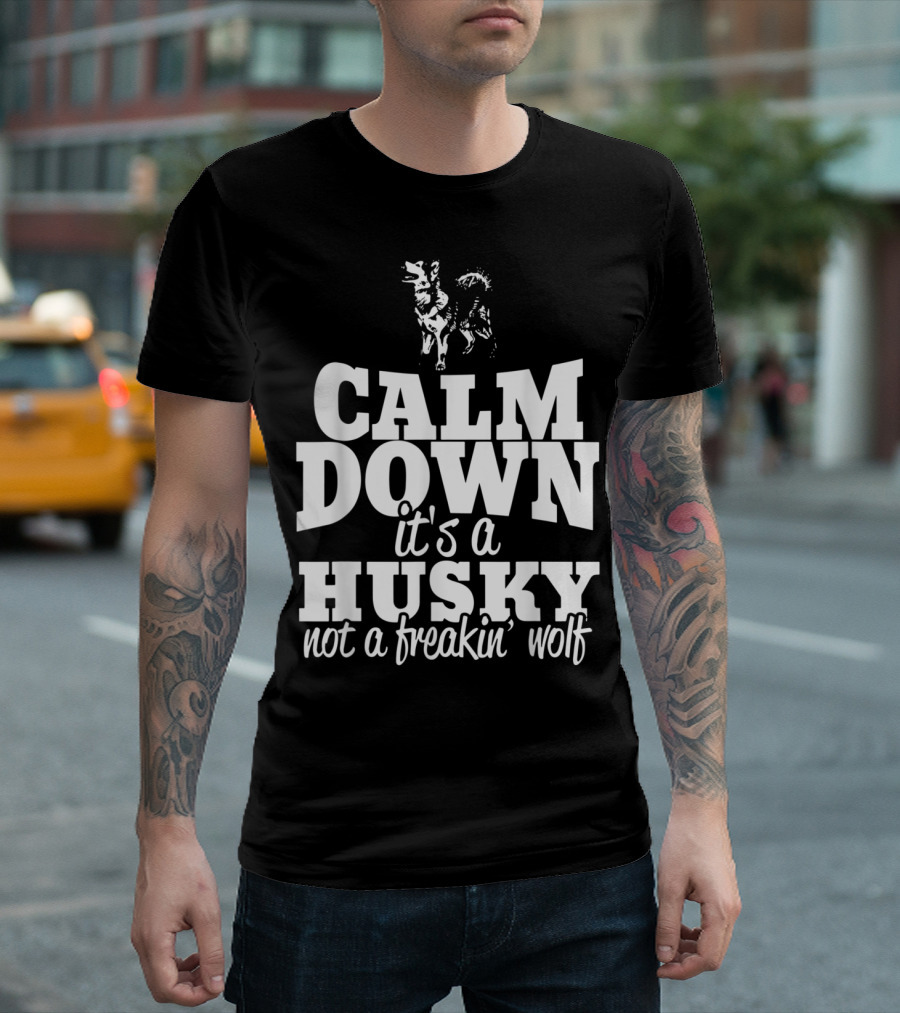 Calm Down It's a Husky Not a Freakin' Wolf SnowDogTees T-Shirt