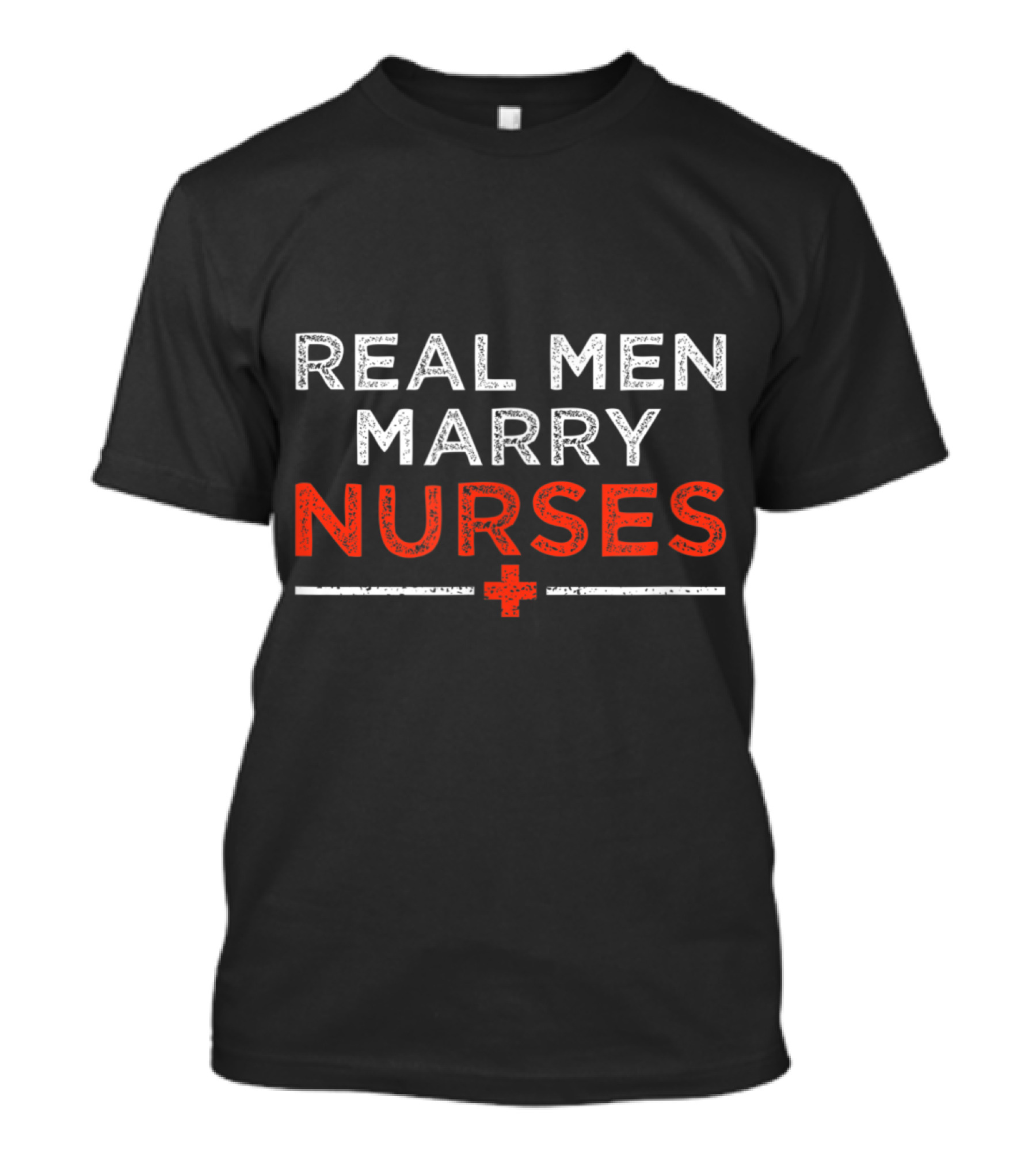 Real Men Marry Nurses Plus T-Shirt