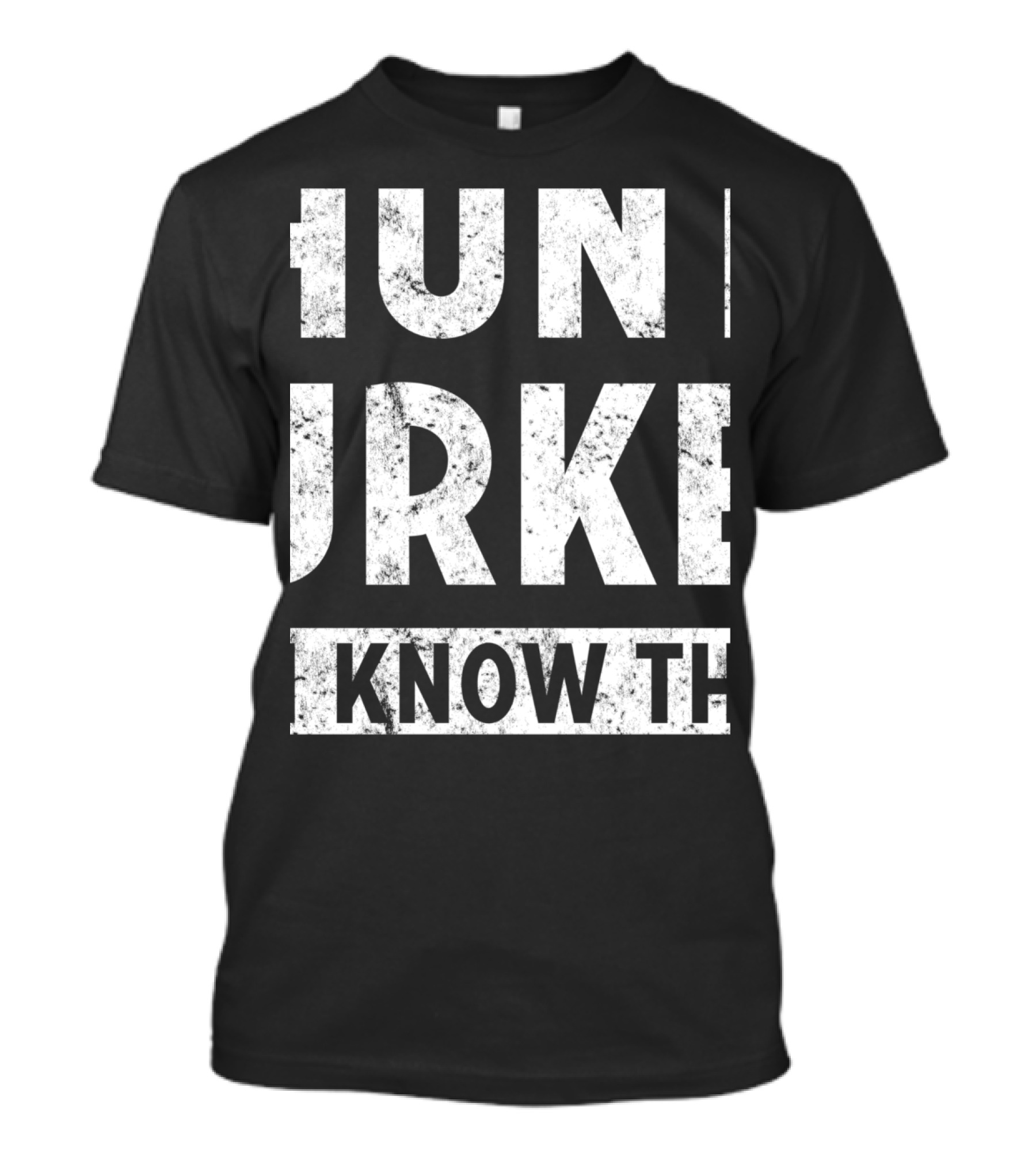 Hunting Turkey Know The Hunter Clothing T-Shirt