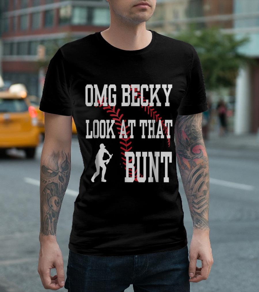 OMG Becky Look At That Bunt Baseball Humor Graphic with Batter and Stitching T-Shirt