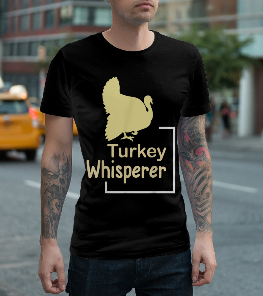 Turkey Whisperer Gift For Poultry Lovers And Enthusiasts T-Shirt