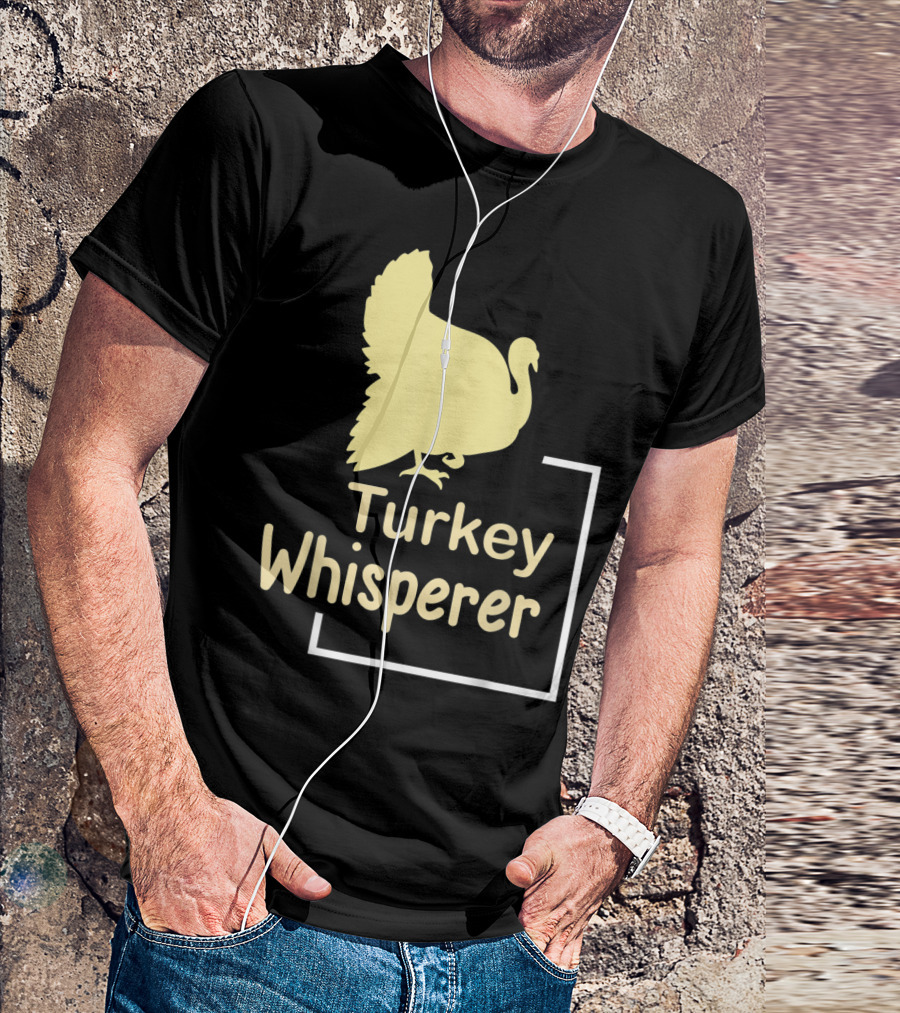 Turkey Whisperer Gift For Poultry Lovers And Enthusiasts T-Shirt