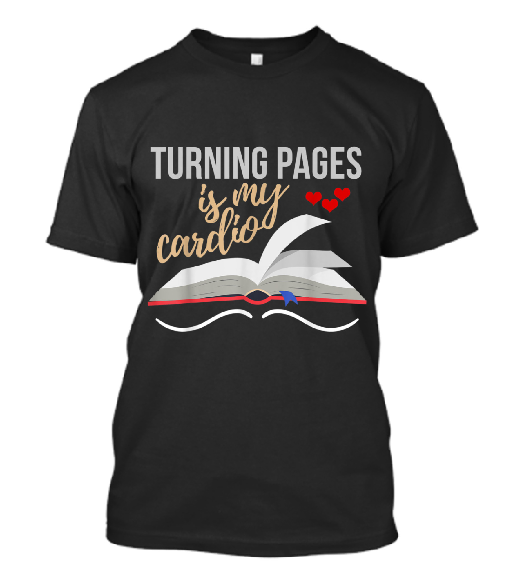 Turning Pages Is My Cardio Funny Reading Book With Hearts T-Shirt